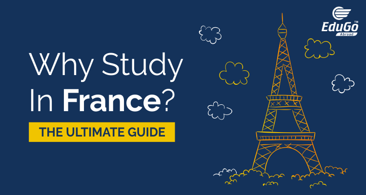 Why Study In France – The Ultimate Guide Edugo Abroad