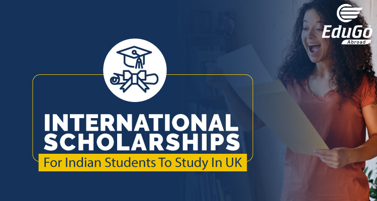 International Scholarships For Indian Students To Study In UK