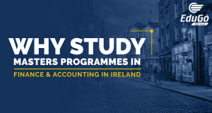 Why Study Masters Programmes In Finance & Accounting In Ireland