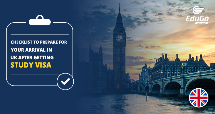 Checklist To Prepare For Your Arrival In UK After Getting Study Visa