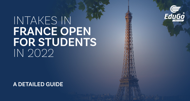 Intakes In France Open For Students In 2022 A Detailed Guide