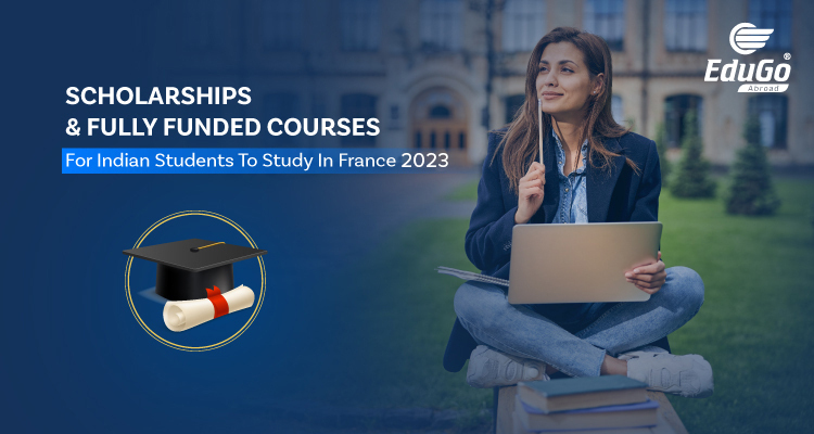 Scholarship and Fullyloaded Courses For Indian Students to Study in France in 2022 1