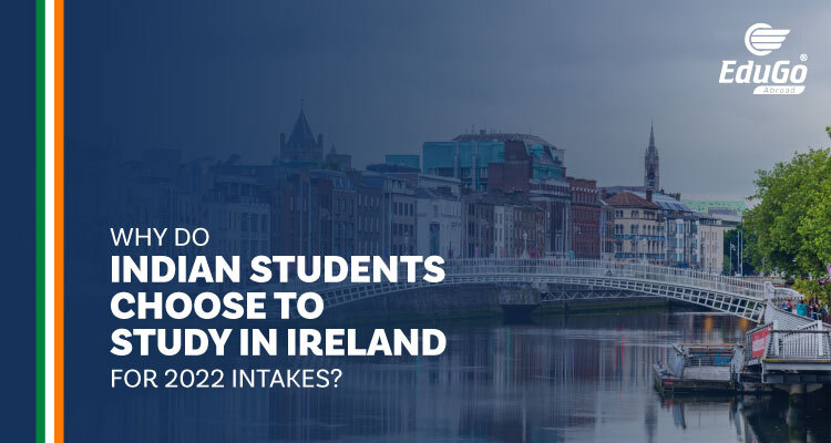 Why Do Indian Students Choose To Study In Ireland For 2022 Intakes?