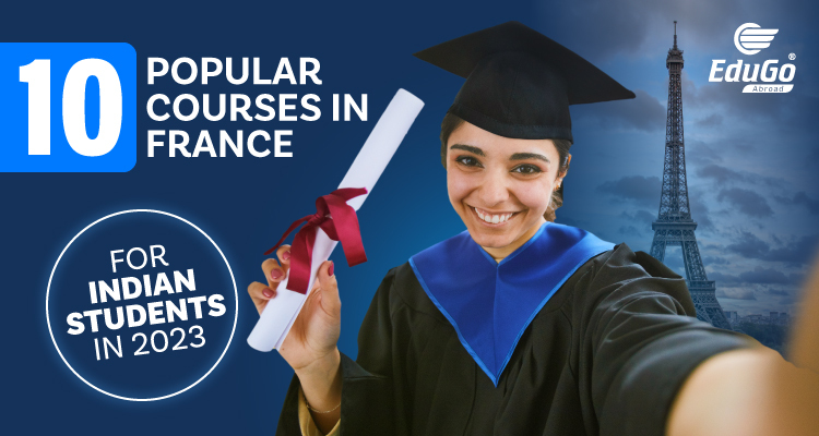 10 Popular Courses In France For Indian Students In 2023