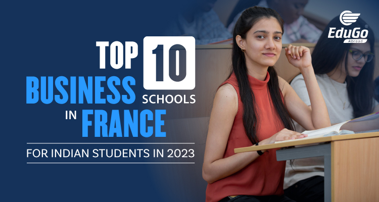 Top 10 Business Schools in France for Indian Students in 2023