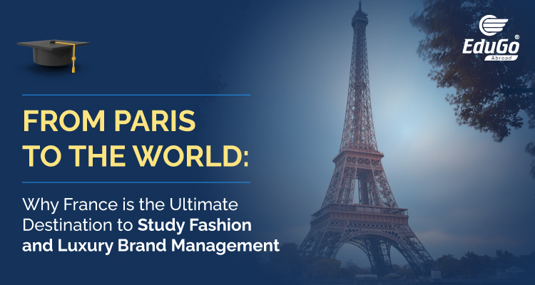 Why France is the Ultimate Destination to Study Fashion and Luxury Brand Management