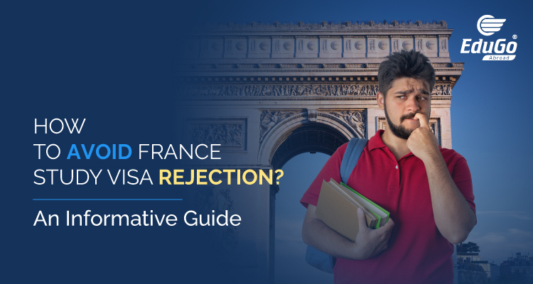 How to Avoid France Study Visa Rejecion An Informative Guide