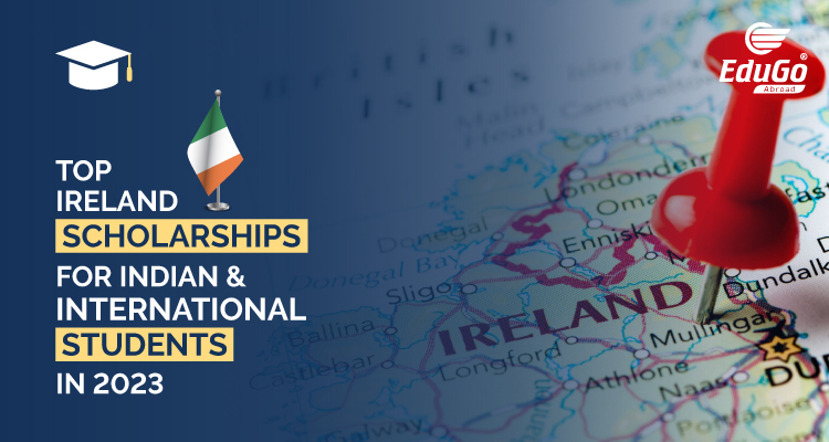 Top Ireland Scholarships for Indian International Students in 2023